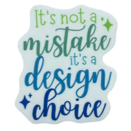 It's Not a Mistake It's A Design Choice Sticker