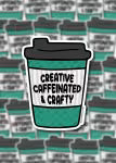 Creative, Caffeinated and Crafty Sticker