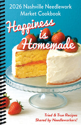 Happiness is Homemade-2026 Nashville Needlework Market Cookbook